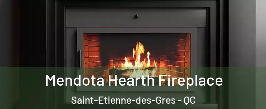 Mendota Hearth Fireplace Saint-Etienne-des-Gres - QC