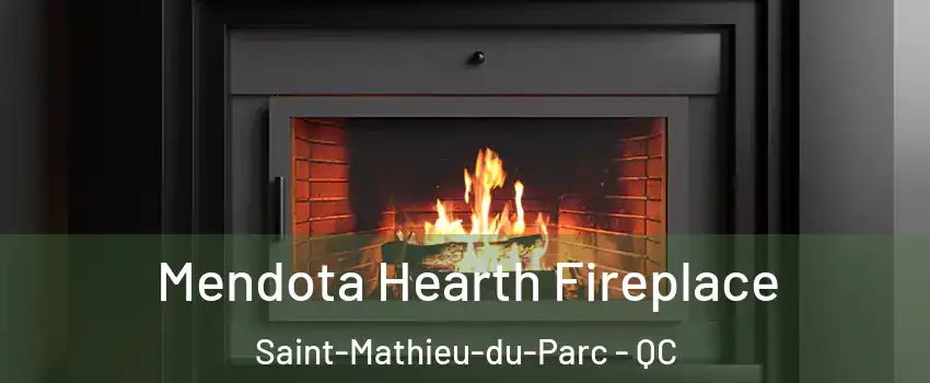 Mendota Hearth Fireplace Saint-Mathieu-du-Parc - QC