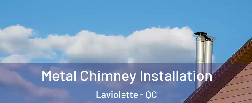  Metal Chimney Installation Laviolette - QC