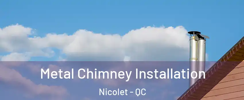  Metal Chimney Installation Nicolet - QC