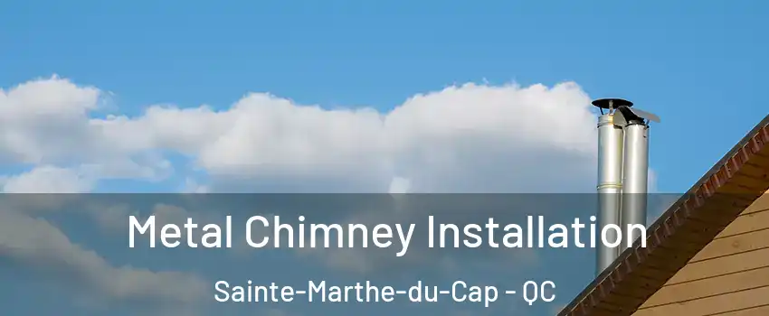  Metal Chimney Installation Sainte-Marthe-du-Cap - QC