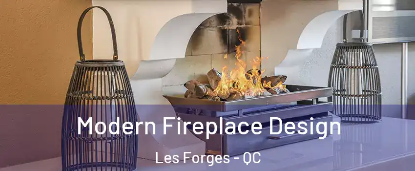  Modern Fireplace Design Les Forges - QC