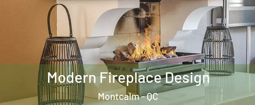  Modern Fireplace Design Montcalm - QC