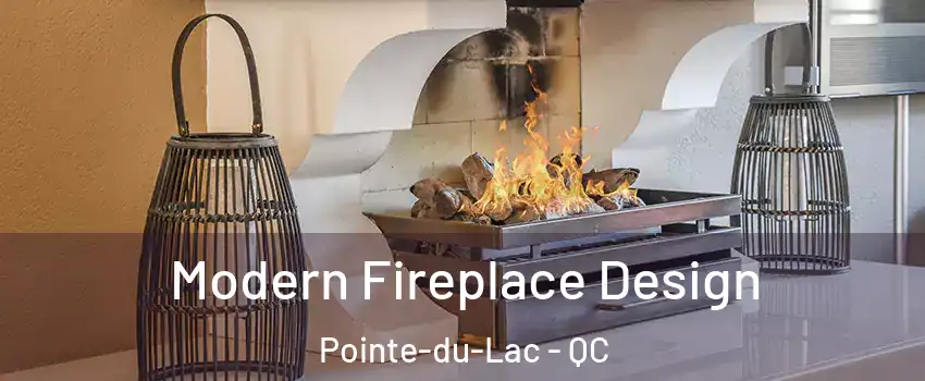  Modern Fireplace Design Pointe-du-Lac - QC