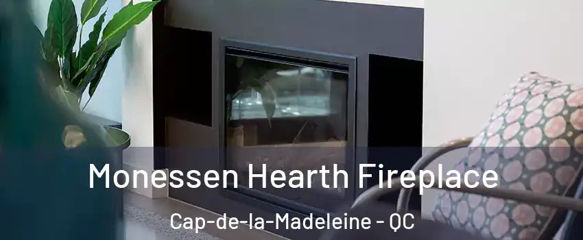  Monessen Hearth Fireplace Cap-de-la-Madeleine - QC