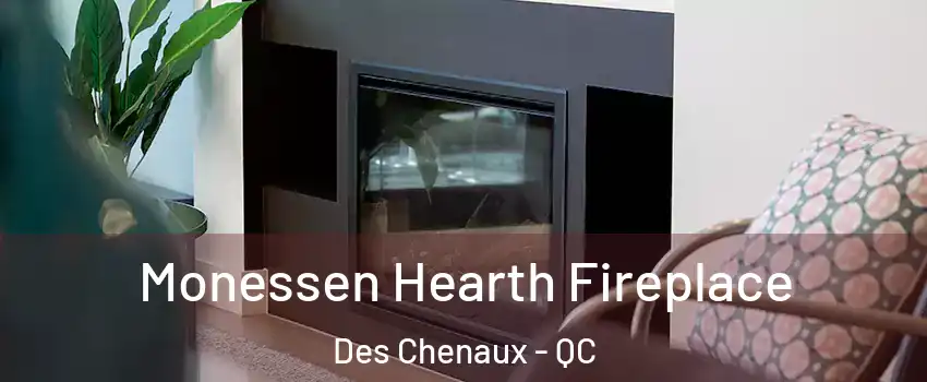  Monessen Hearth Fireplace Des Chenaux - QC