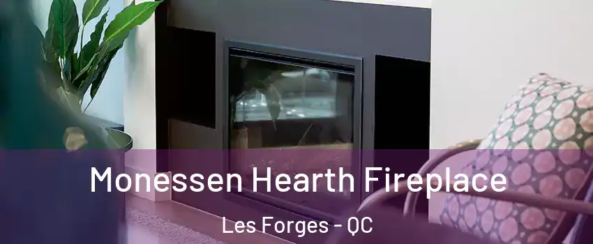  Monessen Hearth Fireplace Les Forges - QC