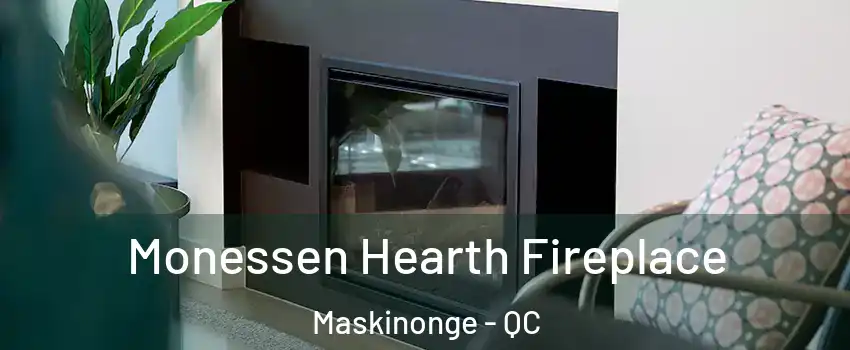  Monessen Hearth Fireplace Maskinonge - QC