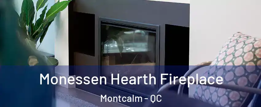  Monessen Hearth Fireplace Montcalm - QC