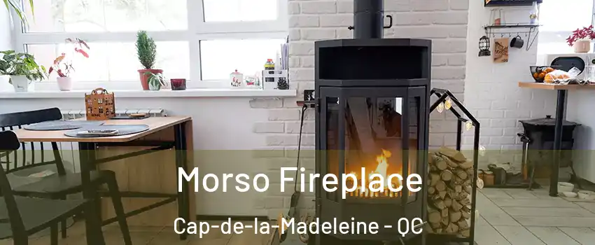  Morso Fireplace Cap-de-la-Madeleine - QC