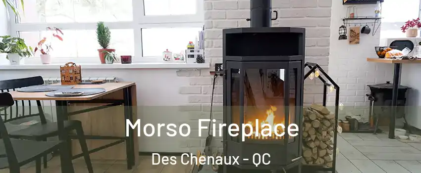  Morso Fireplace Des Chenaux - QC