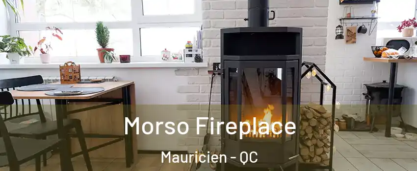  Morso Fireplace Mauricien - QC