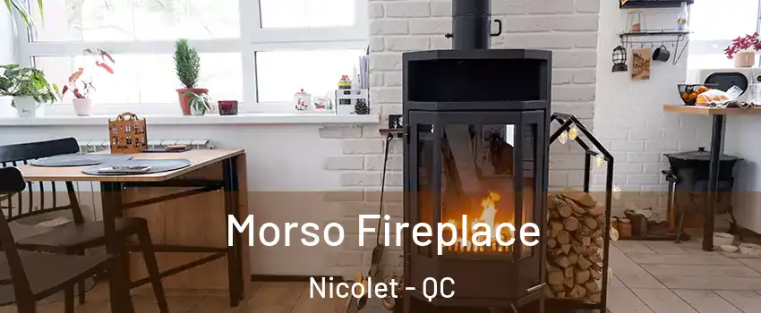  Morso Fireplace Nicolet - QC