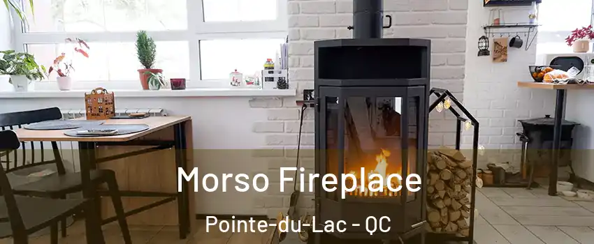  Morso Fireplace Pointe-du-Lac - QC