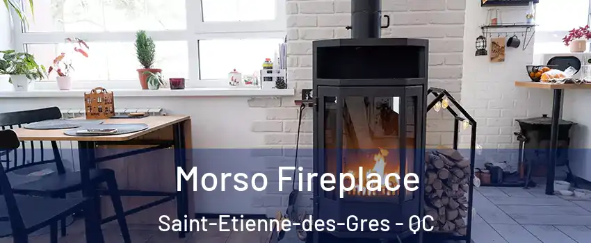  Morso Fireplace Saint-Etienne-des-Gres - QC