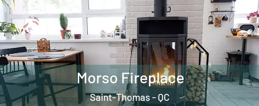  Morso Fireplace Saint-Thomas - QC