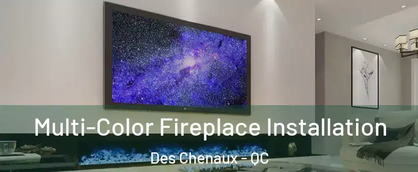  Multi-Color Fireplace Installation Des Chenaux - QC