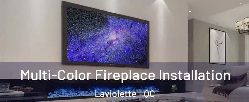  Multi-Color Fireplace Installation Laviolette - QC