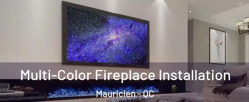  Multi-Color Fireplace Installation Mauricien - QC