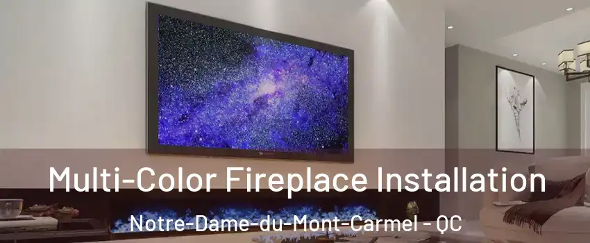  Multi-Color Fireplace Installation Notre-Dame-du-Mont-Carmel - QC