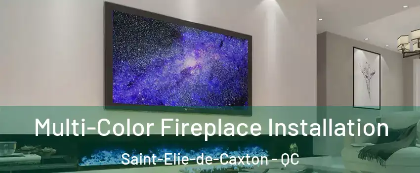  Multi-Color Fireplace Installation Saint-Elie-de-Caxton - QC