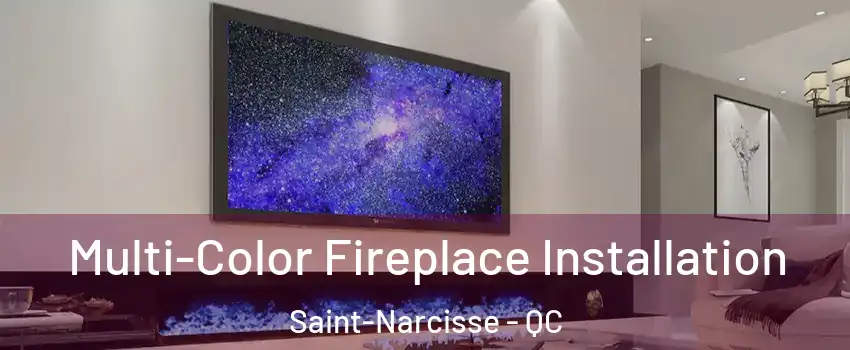  Multi-Color Fireplace Installation Saint-Narcisse - QC