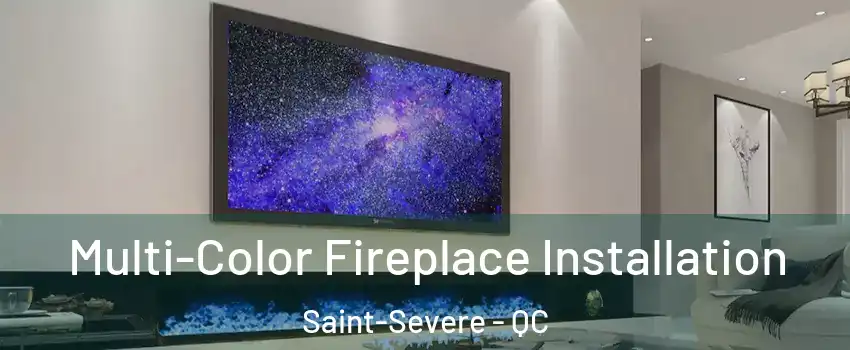  Multi-Color Fireplace Installation Saint-Severe - QC