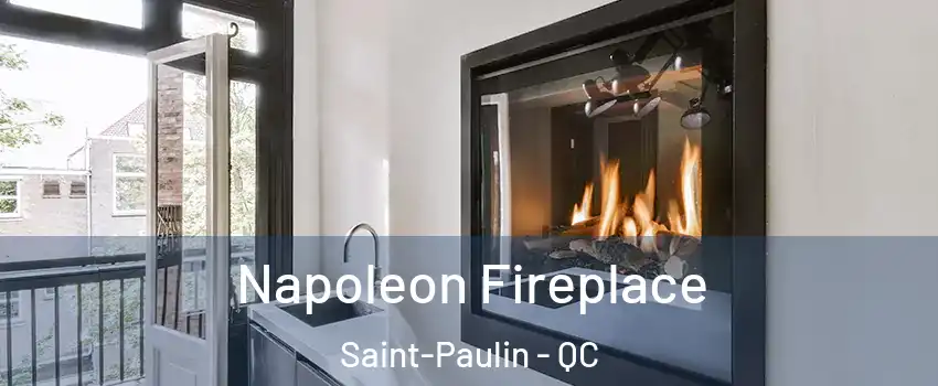  Napoleon Fireplace Saint-Paulin - QC