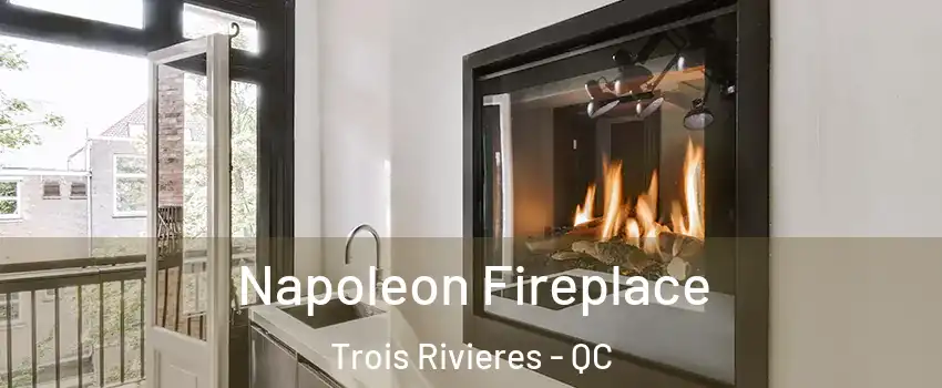  Napoleon Fireplace Trois Rivieres - QC