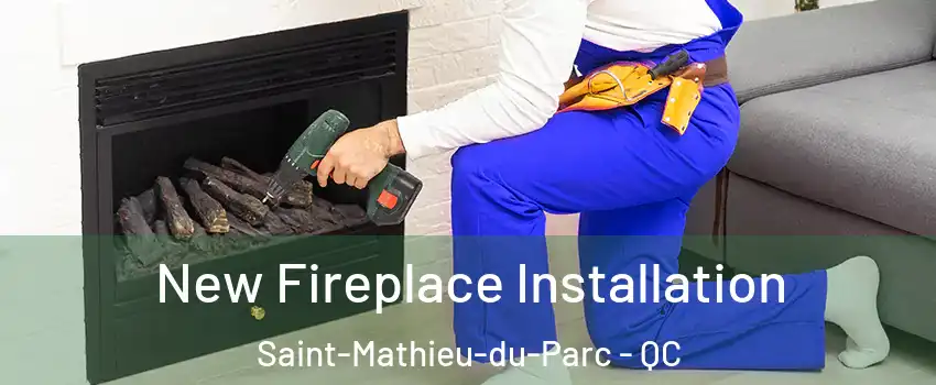 New Fireplace Installation Saint-Mathieu-du-Parc - QC