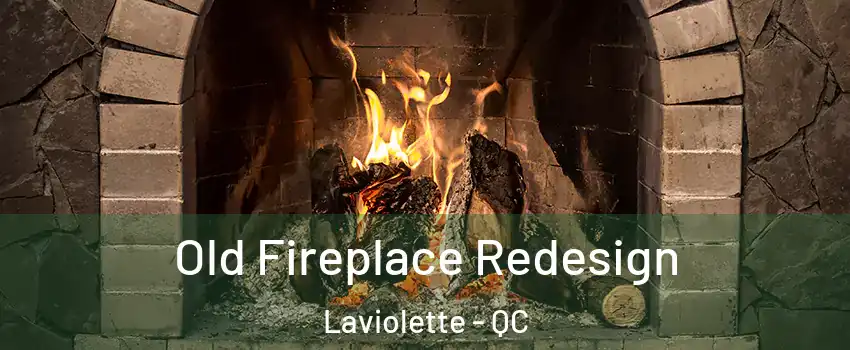  Old Fireplace Redesign Laviolette - QC