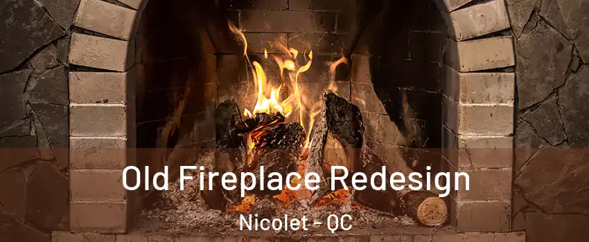  Old Fireplace Redesign Nicolet - QC
