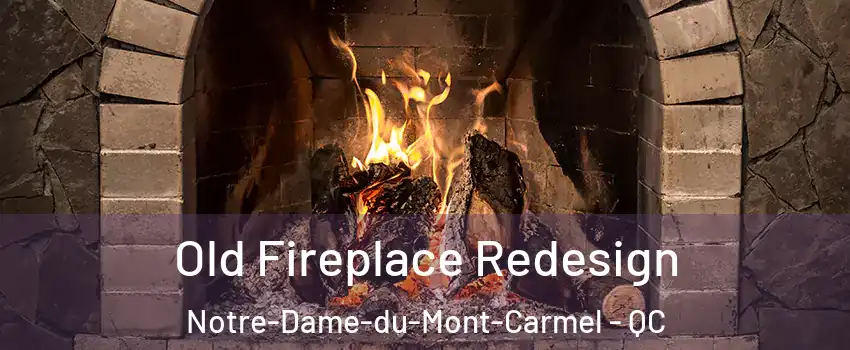  Old Fireplace Redesign Notre-Dame-du-Mont-Carmel - QC