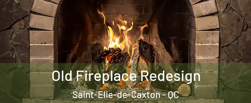 Old Fireplace Redesign Saint-Elie-de-Caxton - QC