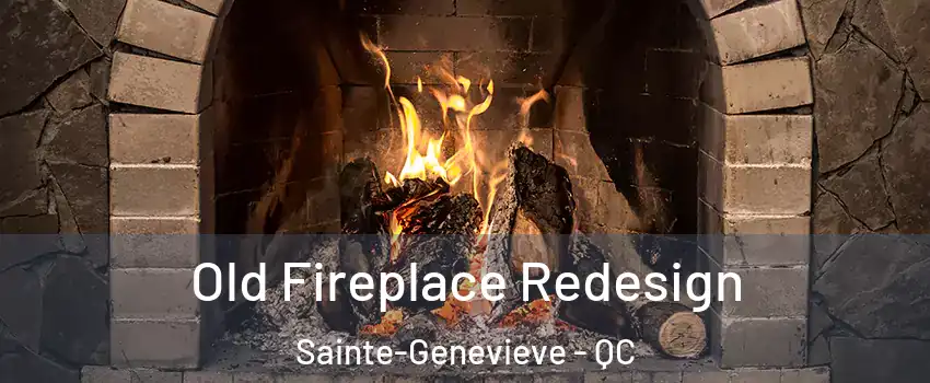  Old Fireplace Redesign Sainte-Genevieve - QC