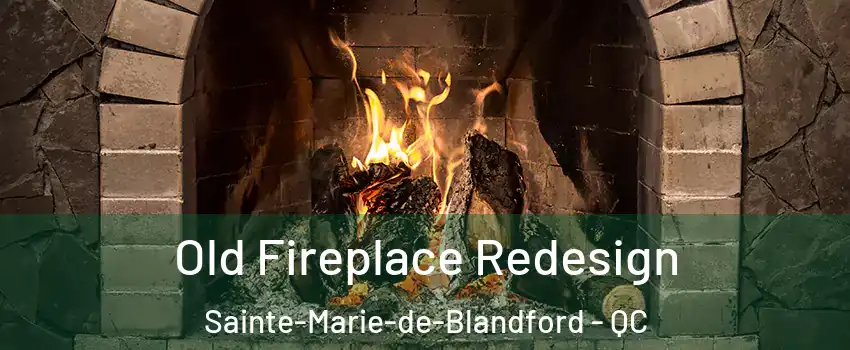  Old Fireplace Redesign Sainte-Marie-de-Blandford - QC