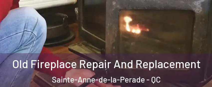  Old Fireplace Repair And Replacement Sainte-Anne-de-la-Perade - QC