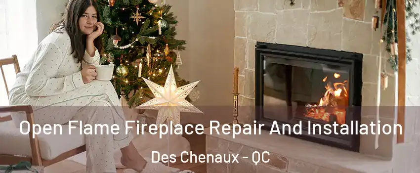  Open Flame Fireplace Repair And Installation Des Chenaux - QC