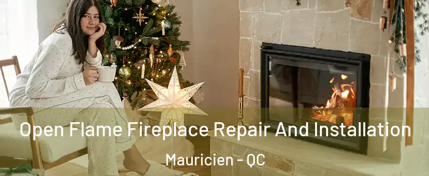  Open Flame Fireplace Repair And Installation Mauricien - QC