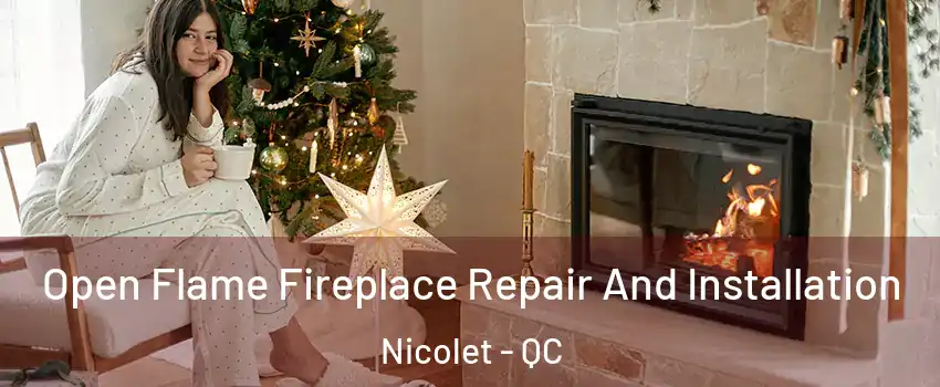  Open Flame Fireplace Repair And Installation Nicolet - QC