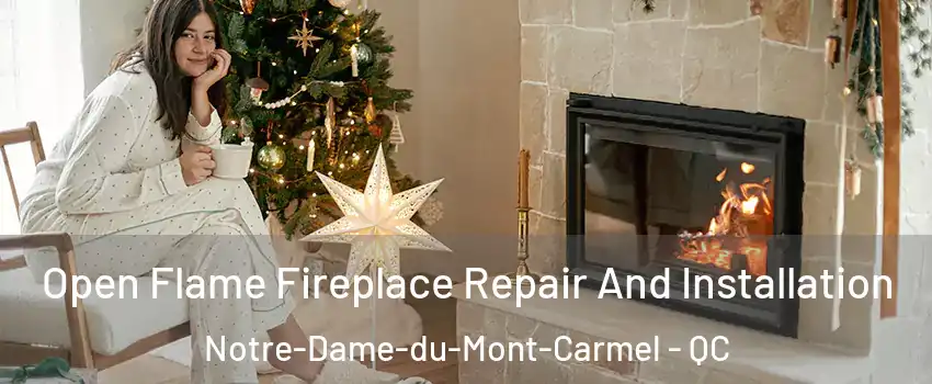  Open Flame Fireplace Repair And Installation Notre-Dame-du-Mont-Carmel - QC