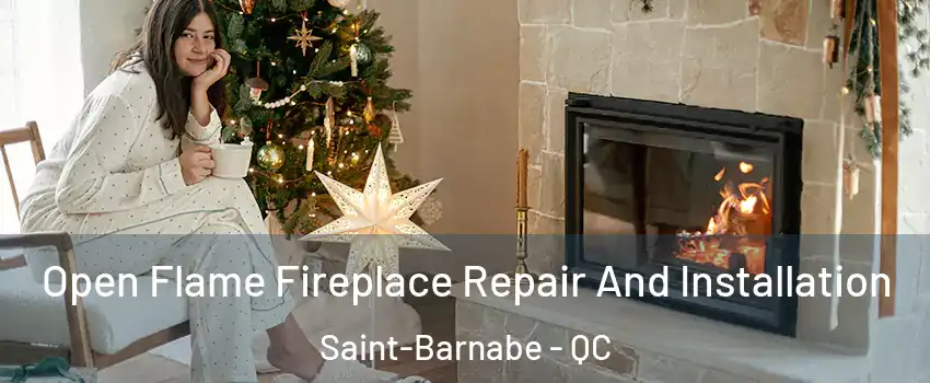  Open Flame Fireplace Repair And Installation Saint-Barnabe - QC