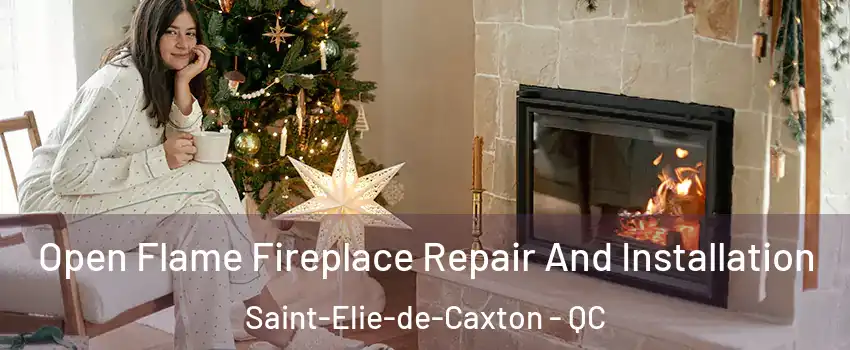  Open Flame Fireplace Repair And Installation Saint-Elie-de-Caxton - QC