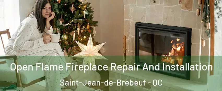  Open Flame Fireplace Repair And Installation Saint-Jean-de-Brebeuf - QC