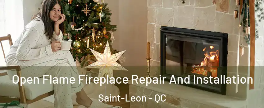  Open Flame Fireplace Repair And Installation Saint-Leon - QC