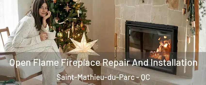  Open Flame Fireplace Repair And Installation Saint-Mathieu-du-Parc - QC