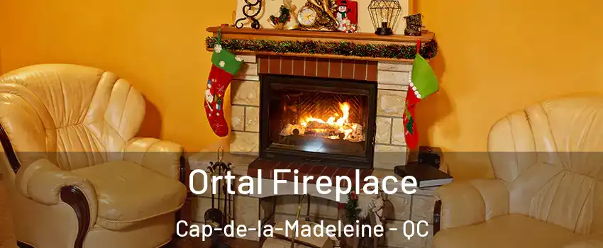Ortal Fireplace Cap-de-la-Madeleine - QC