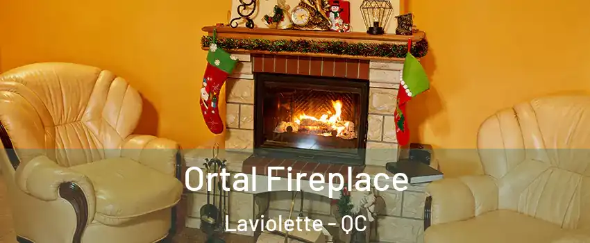 Ortal Fireplace Laviolette - QC