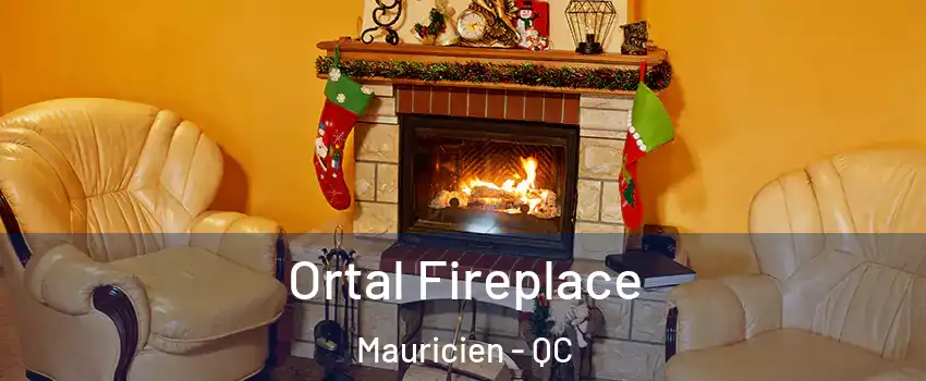 Ortal Fireplace Mauricien - QC