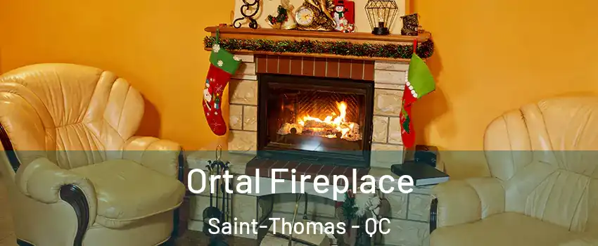 Ortal Fireplace Saint-Thomas - QC
